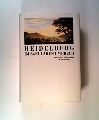 Beispielbild fr Heidelberg im skularen Umbruch: Traditionsbewusstsein und Kulturpolitik um 1800 (Deutscher Idealismus) zum Verkauf von Versandantiquariat Felix Mcke