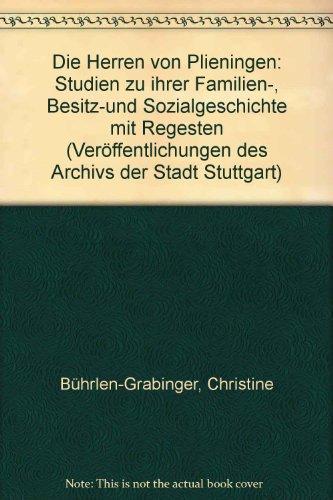 Die Herren von Plieningen : Studien zu ihrer Familien-, Bestiz- u. Sozialgeschichte mit Regesten. Stadtarchiv Stuttgart: Veröffentlichungen des Archivs der Stadt Stuttgart ; Bd. 36 - Bührlen-Grabinger, Christine