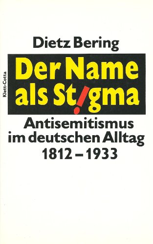 Der Name als Stigma. Antisemitismus im deutschen Alltag 1812 - 1933. - Bering, Dietz