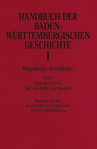 Beispielbild fr Handbuch der baden-wrttembergischen Geschichte 1. Allgemeine Geschichte. Teil 1: Von der Urzeit bis zum Ende der Staufer. zum Verkauf von ACADEMIA Antiquariat an der Universitt