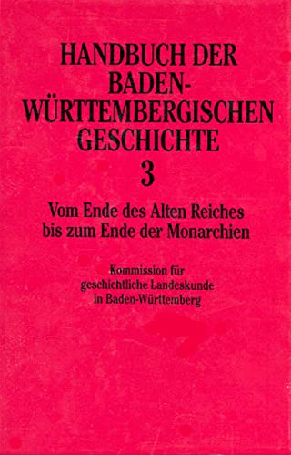 Beispielbild fr Handbuch der Baden-Wrttembergischen Geschichte. Bd. 3: Vom Ende des Alten Reiches bis zum Ende der Monarchien. zum Verkauf von Mller & Grff e.K.