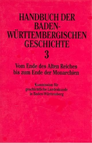 9783608914672: Handbuch der baden-wrttembergischen Geschichte III: Vom Ende des Alten Reiches bis zum Ende der Monarchien