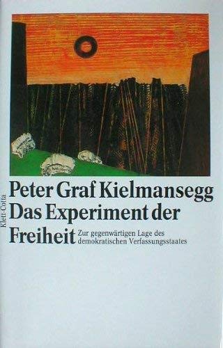 Das Experiment der Freiheit: Zur gegenwärtigen Lage des demokratischen Verfassungsstaates - Kielmansegg Peter, Graf