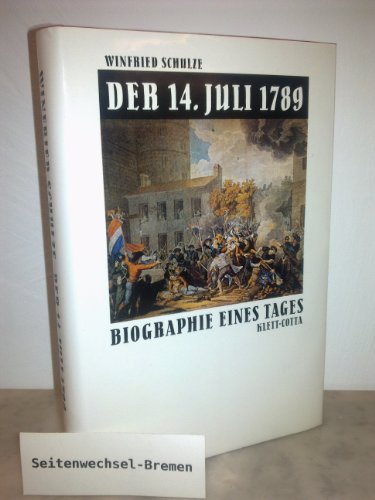 Der 14. Juli 1789: Biographie eines Tages (German Edition) (9783608914948) by Schulze, Winfried