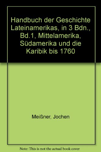 Handbuch der Geschichte Lateinamerikas (2 Bände von 3) - Bd.1: Mittel-, Südamerika und die Karibik bis 1760/ Bd.2: Lateinamerika von 1760 bis 1900. - Bernecker, Walther L., Raymond Th. Buve John R. Fisher u. a.