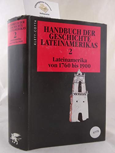 Imagen de archivo de Handbuch der Geschichte Lateinamerikas. Lateinamerika von 1760 bis 1900. a la venta por Antiquariat Dr. Rainer Minx, Bcherstadt