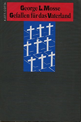 Gefallen fÃ¼r das Vaterland. Nationales Heldentum und namenloses Sterben. (9783608916225) by Mosse, George L.