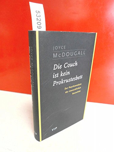 Die Couch ist kein Prokrustesbett. Zur Psychoanalyse der menschlichen SexualitÃ¤t. (9783608916362) by McDougall, Joyce