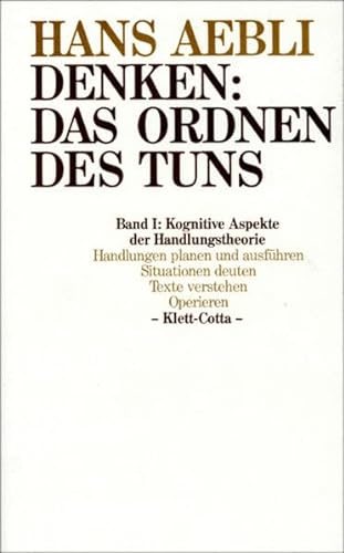 Denken, das Ordnen des Tuns, 2 Bde., Bd.1, Kognitive Aspekte der Handlungstheorie (9783608916645) by Aebli, Hans