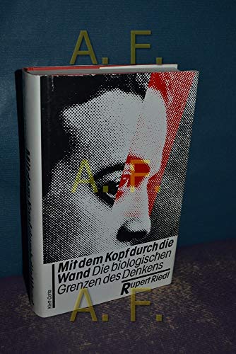 Mit dem Kopf durch die Wand: Die biologischen Grenzen des Denkens (9783608916720) by Riedl, Rupert