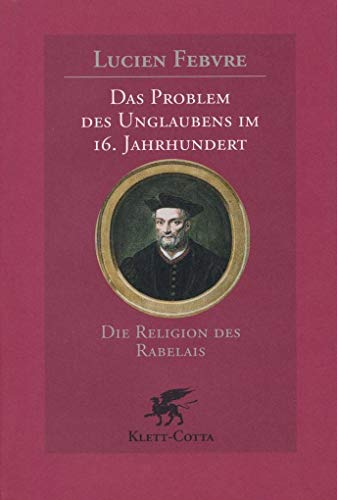 Das Problem des Unglaubens im 16. Jahrhundert. Die Religion des Rabelais. (9783608916737) by Febvre, Lucien