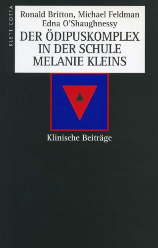 Der Ödipuskomplex in der Schule Melanie Kleins : klinische Beiträge - Ronald Britton ; Michael Feldmann ; Edna O'Shaughnessy