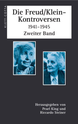 Die Freud-Klein-Kontroversen 1941 - 1945; Teil: Bd. 2. Aus dem Englischen von Horst Brühmann. - King, Pearl und Riccardo Steiner (Hgg.)