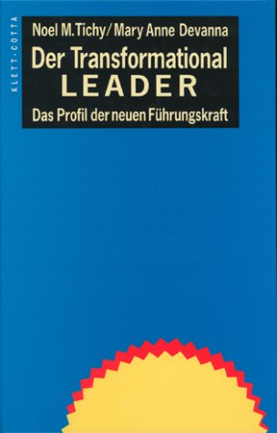 Der Transformational Leader. Das Profil der neuen FÃ¼hrungskraft. (9783608917406) by Tichy, Noel M.; Devanna, Mary Anne