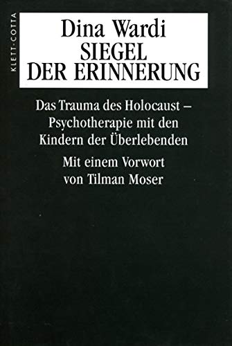 Siegel der Erinnerung: Das Trauma des Holocaust - Psychotherapie mit den Kindern der Überlebenden: Das Trauma des Holocaust. Psychotherapie mit Kindern von Überlebenden - Wardi, Dina