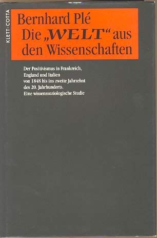 Die "Welt" aus den Wissenschaften. Der Positivismus in Frankreich, England und Italien von 1848 b...