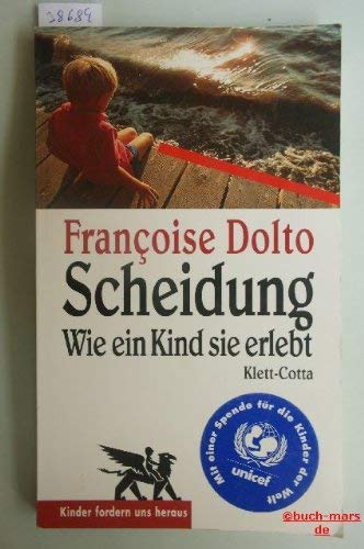 Scheidung - wie ein Kind sie erlebt. Françoise Dolto im Gespräch mit Inès Angelino.