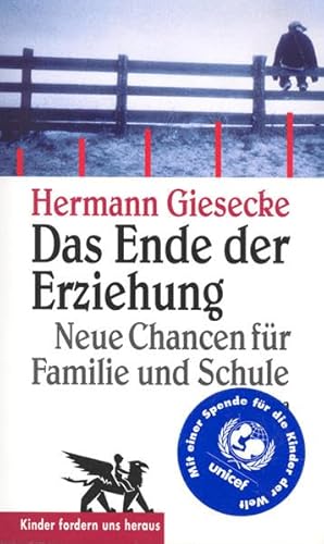 Stock image for Das Ende der Erziehung. Neue Chancen f�r Familie und Schule.