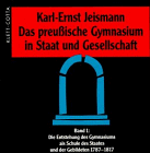 Das preußische Gymnasium in Staat und Gesellschaft, in. - Bd.1: Die Entstehung des Gymnasiums als...