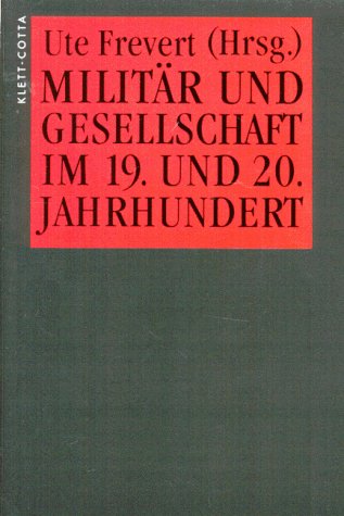 Militär und Gesellschaft im 19. und 20. Jahrhundert (Industrielle Welt) (German Edit