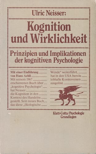 Kognition und Wirklichkeit: Prinzipien und Implikationen der kognitiven Psychologie. Einf. v. Hans Aebli