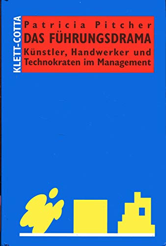 Beispielbild fr Das Fhrungsdrama. Knstler, Handwerker und Technokraten im Management zum Verkauf von medimops