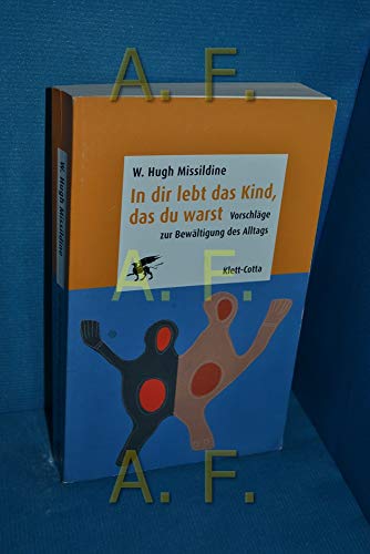 In dir lebt das Kind, das du warst - Missildine, W.Hugh