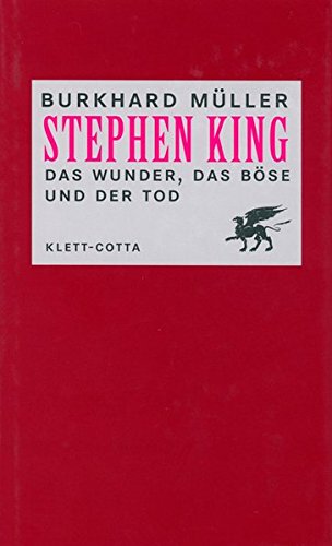 Stephen King. Das Wunder, das Böse und der Tod - Burkhard Müller