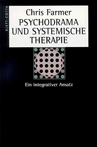 Psychodrama und systemische Therapie. Ein integrativer Ansatz. (9783608918991) by Farmer, Chris