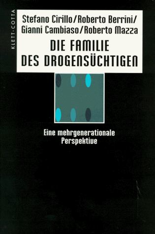 Die Familie des DrogensÃ¼chtigen. Eine mehrgenerationale Perspektive. (9783608919042) by Cirillo, Stefano; Berrini, Roberto; Cambiaso, Gianni