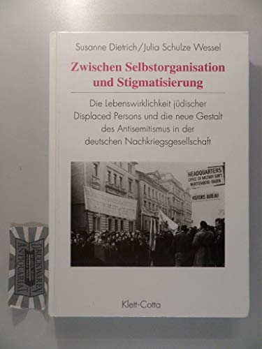 Beispielbild fr Zwischen Selbstorganisation und Stigmatisierung. Die Lebenswirklichkeit jdischer Displaced Persons und die neue Gestalt des Antisemitismus in der dt. Nachkriegsgesellschaft. zum Verkauf von Mller & Grff e.K.