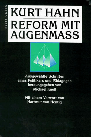 Kurt Hahn: Reform mit AugenmaÃŸ AusgewÃ¤hlte Schriften eines Politikers und PÃ¤dagogen. (9783608919516) by Hahn, Karl; Knoll, Michael
