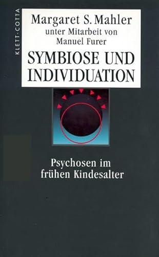 Symbiose und Individuation. Psychosen im frÃ¼hen Kindesalter. (9783608919615) by Mahler, Margaret S.; Furer, Manuel