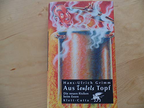 9783608919691: Aus Teufels Topf. Die neuen Risiken beim Essen.