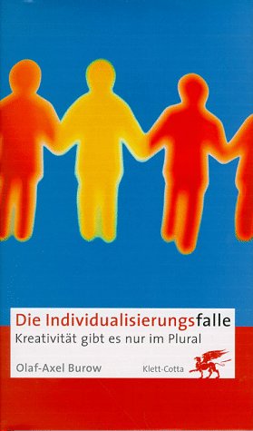 Imagen de archivo de Die Individualisierungsfalle. Kreativitt gibt es nur im Plural a la venta por medimops