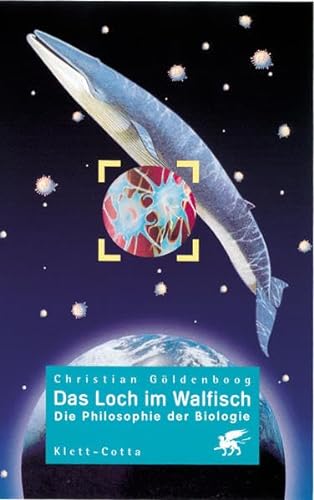 Das Loch im Walfisch. Die Philosophie der Biologie.