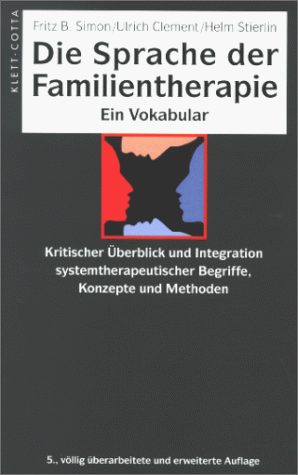 Die Sprache der Familientherapie. Ein Vokabular. (9783608919998) by Simon, Fritz B.; Clement, Ulrich; Stierlin, Helm