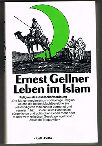 9783608930436: Leben im Islam: Religion als Gesellschaftsordnung - Gellner, Ernest