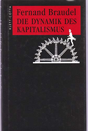 Die Dynamik des Kapitalismus [Aus d. Franz. übers. von Peter Schöttler] - Braudel, Fernand