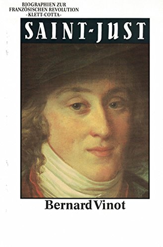 Saint-Just. Biographien zur Französischen Revolution. - Vinot, Bernard