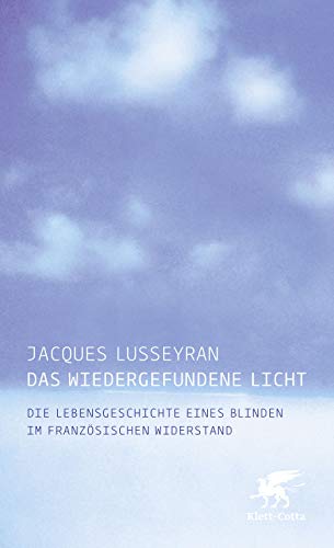 Beispielbild fr Das wiedergefundene Licht: Die Lebensgeschichte eines Blinden im franzsischen Widerstand zum Verkauf von medimops