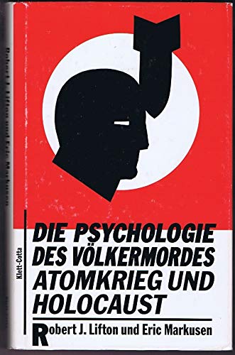 Stock image for Die Psychologie des Vlkermordes : Atomkrieg und Holocaust. Robert Jay Lifton und Eric Markusen. Aus dem Amerikan. bertr. von Hans Gnter Holl for sale by Hbner Einzelunternehmen