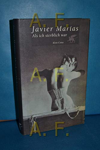Als ich sterblich war : Erzählungen. Javier Marías. Aus dem Span. übers. von Elke Wehr - Marías, Javier
