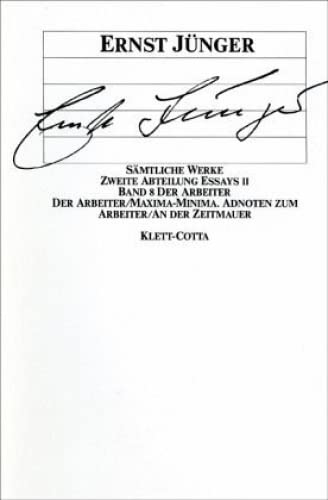 Ernst Jünger Sämtliche Werke Zweite Abteilung Essays II Band 8: Der Arbeiter, Maxima-Minima, Adnoten um Arbeitern, An der Zeitmauer, - Jünger, Ernst