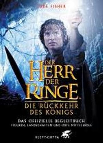 Der Herr der Ringe - Die Rückkehr des Königs : das offizielle Begleitbuch ; Figuren, Landschaften...