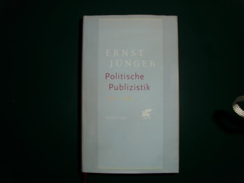 Politische Publizistik. 1919 bis 1933. (9783608935509) by JÃ¼nger, Ernst; BerggÃ¶tz, Sven Olaf