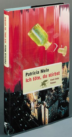 Ich töte, du stirbst Roman - Melo, Patricia und Barbara Mesquita