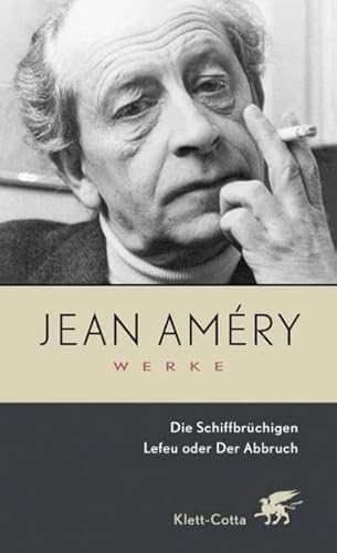 Werke. Bd. 1: Die Schiffbrüchigen / Lefeu oder Der Abbruch (Werke, Bd. 1). Lefeu oder Der Abbruch : Die Ausgabe wird unterstützt von der Hamburger Stiftung zur Förderung der Wissenschaft und Kultur - Jean Amery