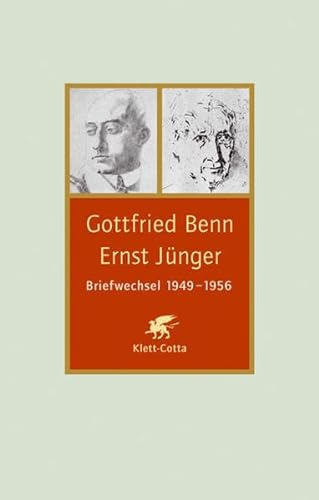 Briefwechsel : 1949 - 1956. Gottfried Benn ; Ernst Jünger. Hrsg., kommentiert und mit einem Nachw...