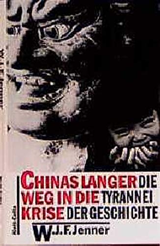 Stock image for Chinas langer Weg in die Krise: Die Tyrannei der Geschichte Jenner, William J. F. for sale by tomsshop.eu